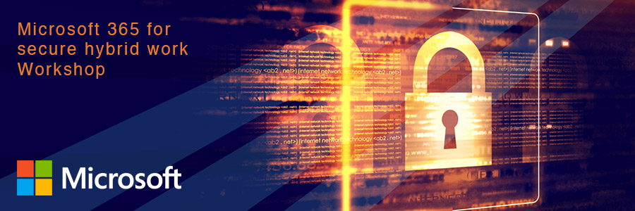 Microsoft 365 for Secure Hybrid Work
Workshop
